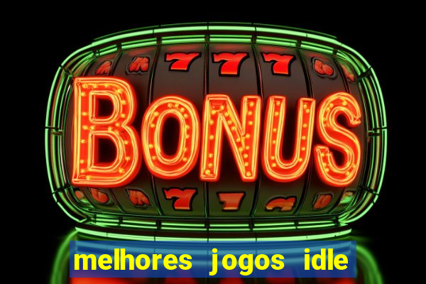 melhores jogos idle para android